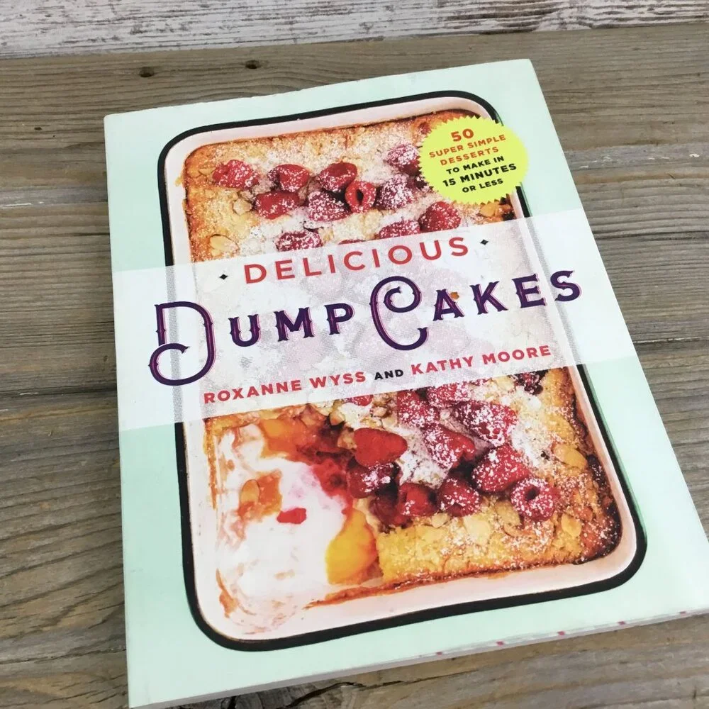 Dump Cakes & Dump Desserts, Pies, Cookies, Brownies, Bars and More Cookbooks